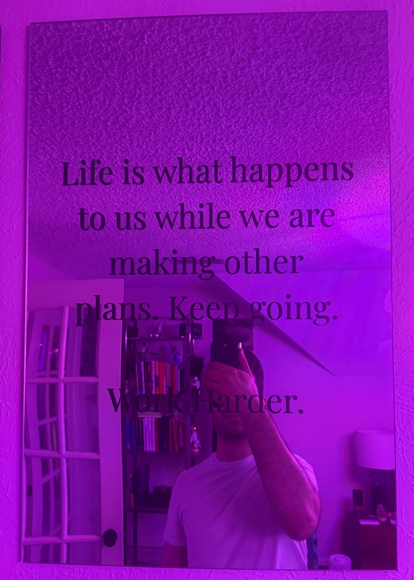 Life is what happens to us while we are making other plans. Keep going. Work Harder. Motivational Plexi Mirror